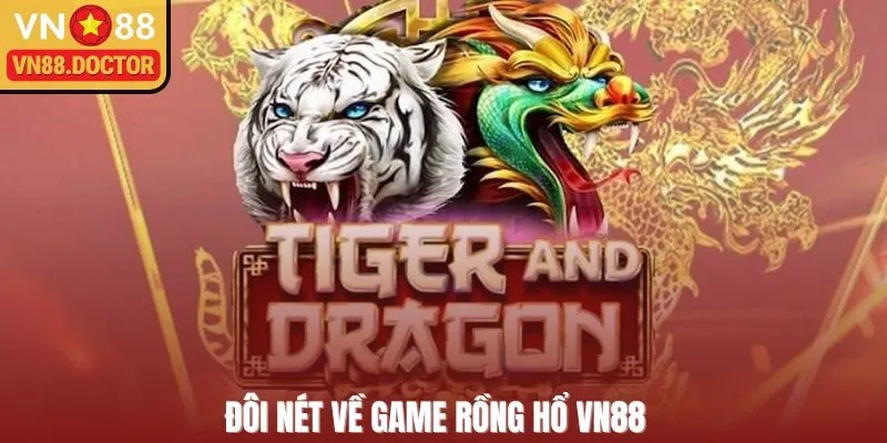 Đôi nét về game Dragon Tiger VN88  