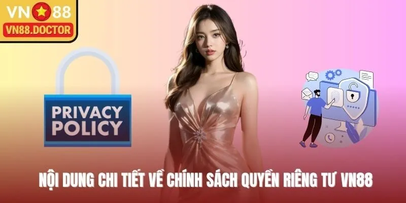 Nội dung chi tiết về chính sách quyền riêng tư VN88 