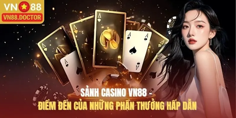 Sảnh Casino VN88 – Điểm Đến Của Những Phần Thưởng Hấp Dẫn